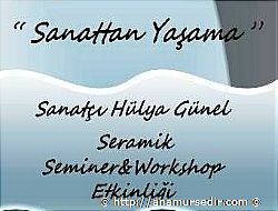 Sanattan Yaama Semineri&Workshop ile Devam Ediyor