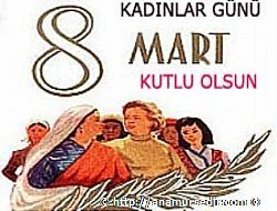 D�NYA KADINLAR G�N� KUTLANIYOR